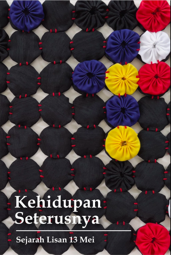 Kehidupan Seterusnya: Sejarah Lisan 13 Mei